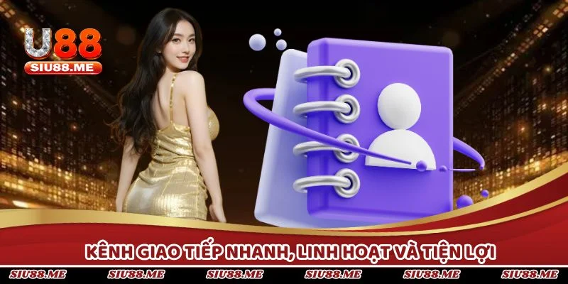 Kênh giao tiếp nhanh, linh hoạt và tiện lợi cho người dùng